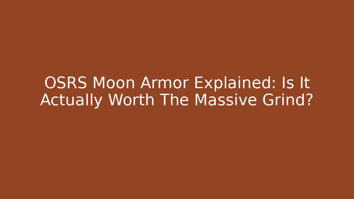 OSRS Moon Armor Explained: Is It Actually Worth The Massive Grind?