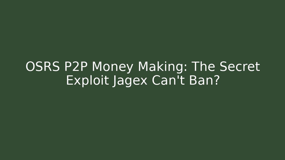 OSRS P2P Money Making: The Secret Exploit Jagex Can’t Ban? - Critter Realm
