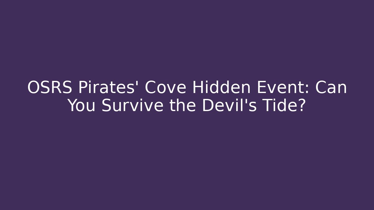 OSRS Pirates' Cove Hidden Event: Can You Survive the Devil's Tide?