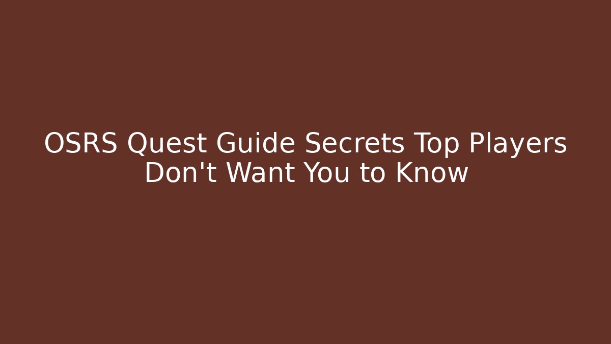 OSRS Quest Guide Secrets Top Players Don't Want You to Know
