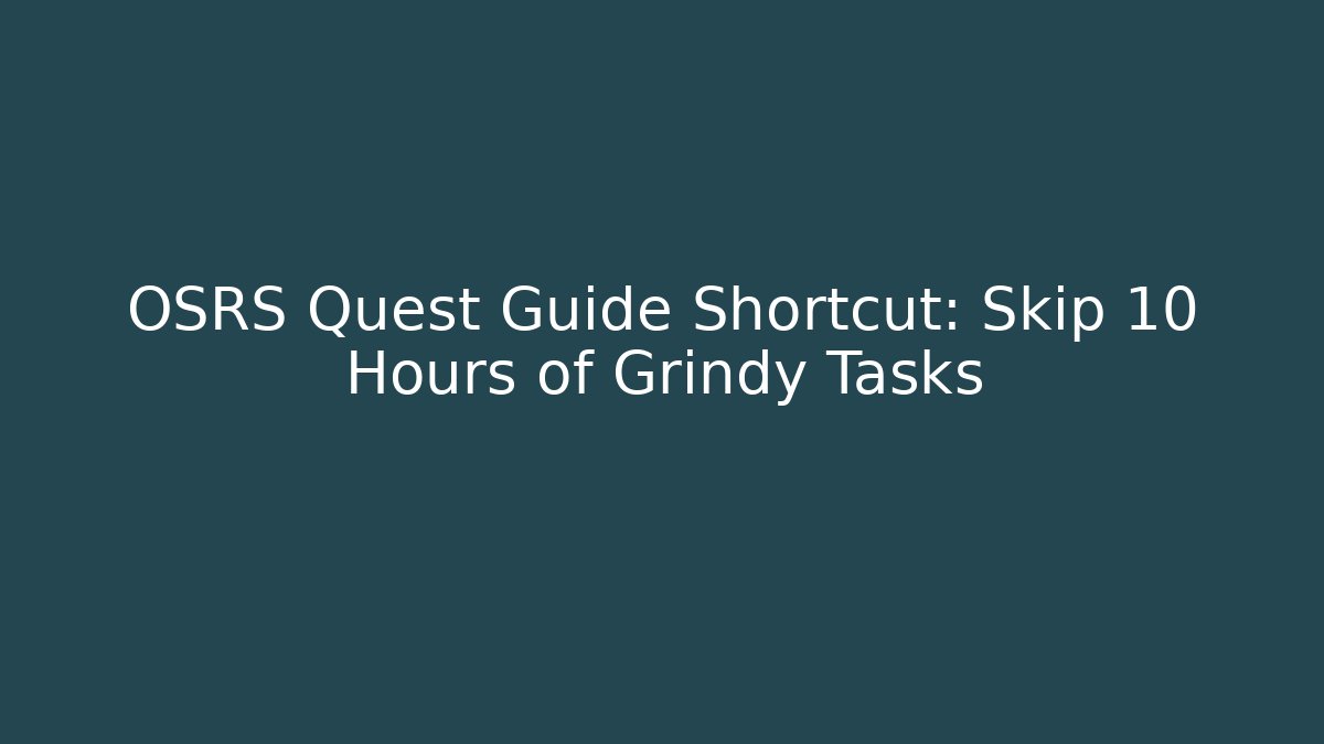 OSRS Quest Guide Shortcut: Skip 10 Hours of Grindy Tasks