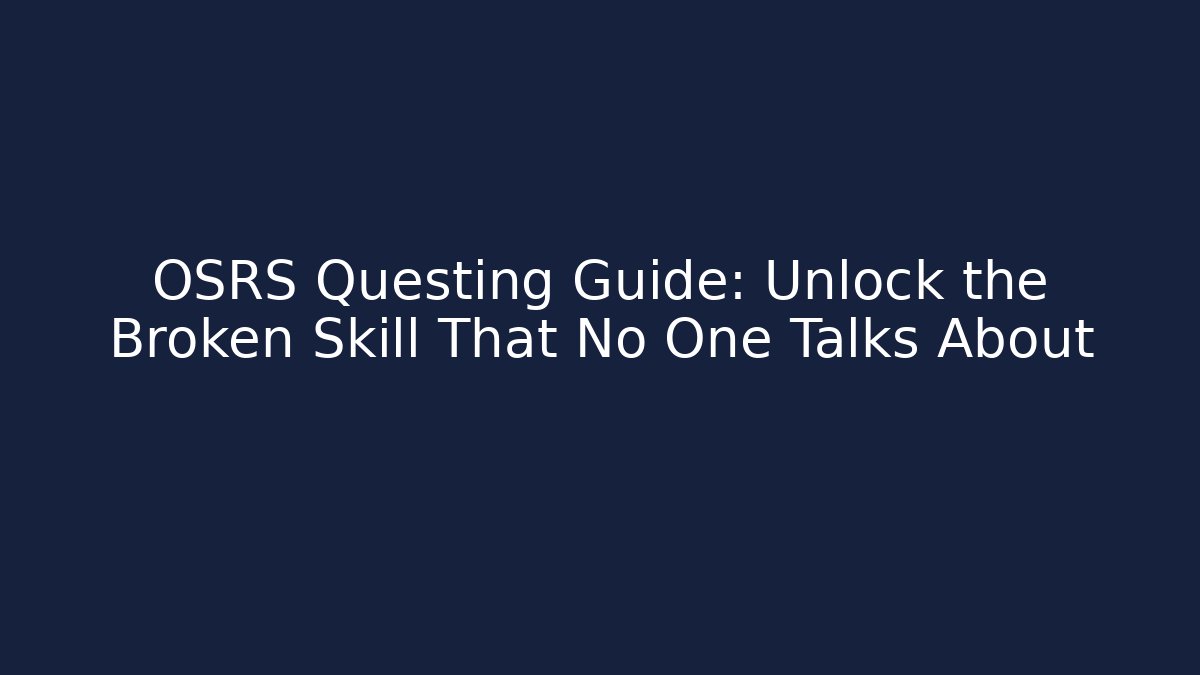 OSRS Questing Guide: Unlock the Broken Skill That No One Talks About - Critter Realm