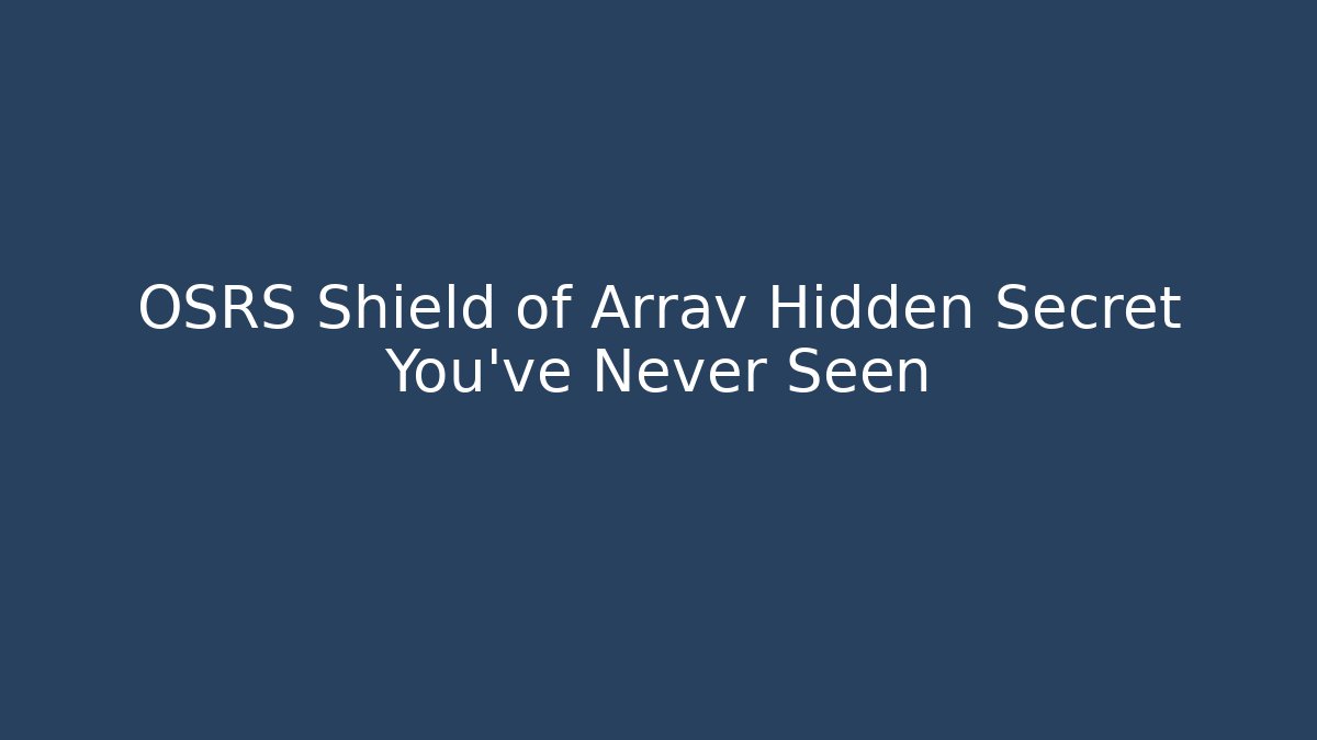OSRS Shield of Arrav Hidden Secret You've Never Seen