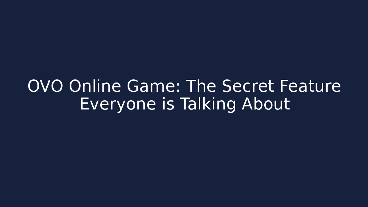 OVO Online Game: The Secret Feature Everyone is Talking About