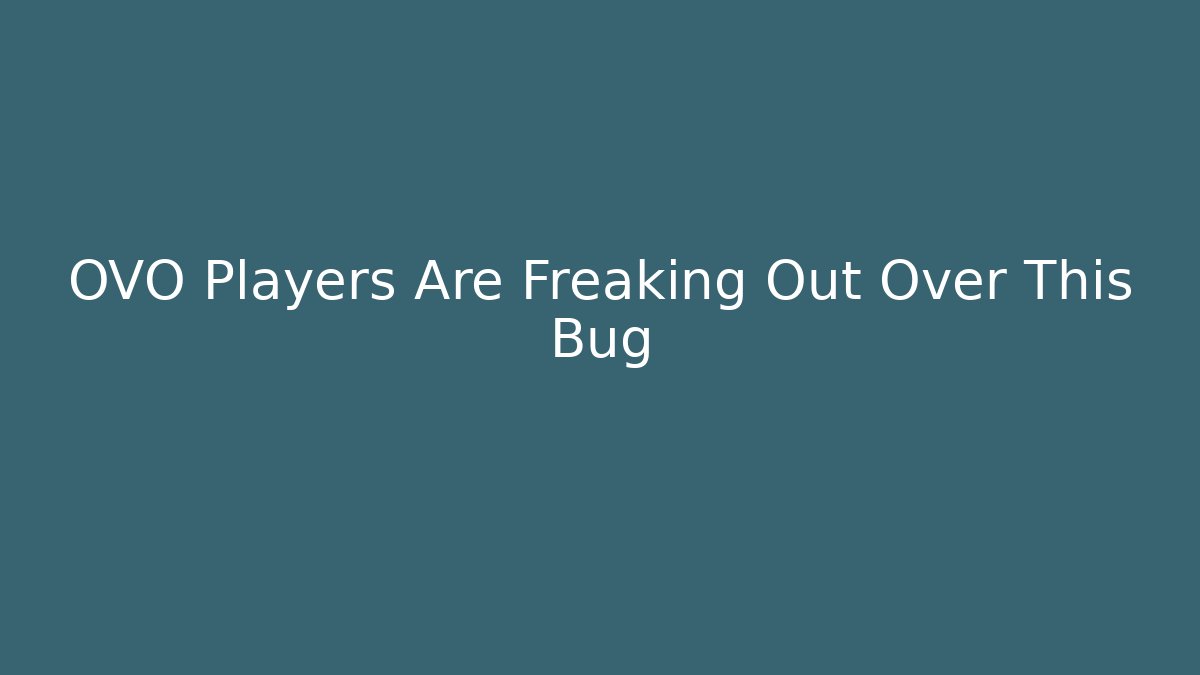 OVO Players Are Freaking Out Over This Bug