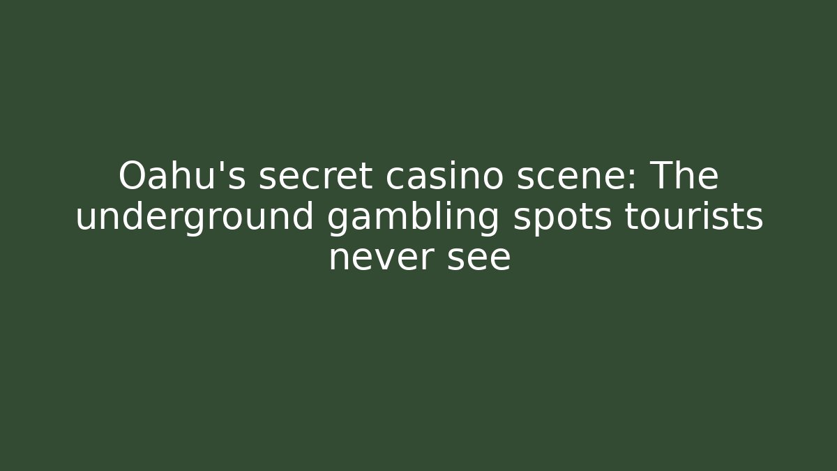Oahu's secret casino scene: The underground gambling spots tourists never see