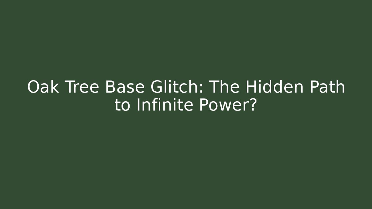 Oak Tree Base Glitch: The Hidden Path to Infinite Power? - Critter Realm