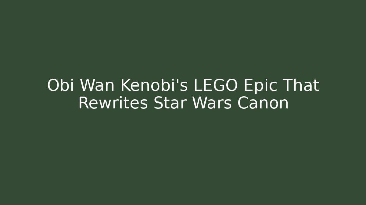 Obi Wan Kenobi's LEGO Epic That Rewrites Star Wars Canon