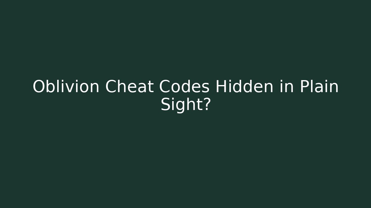 Oblivion Cheat Codes Hidden in Plain Sight? - Critter Realm