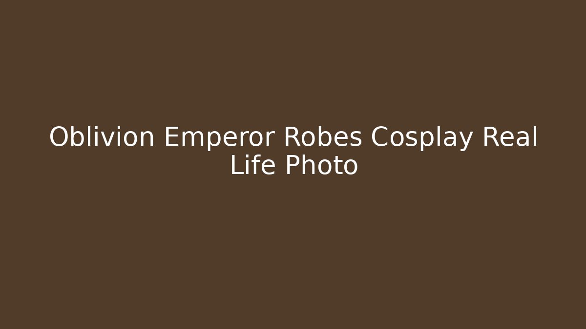Oblivion Emperor Robes Cosplay Real Life Photo