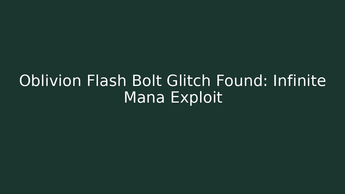 Oblivion Flash Bolt Glitch Found: Infinite Mana Exploit