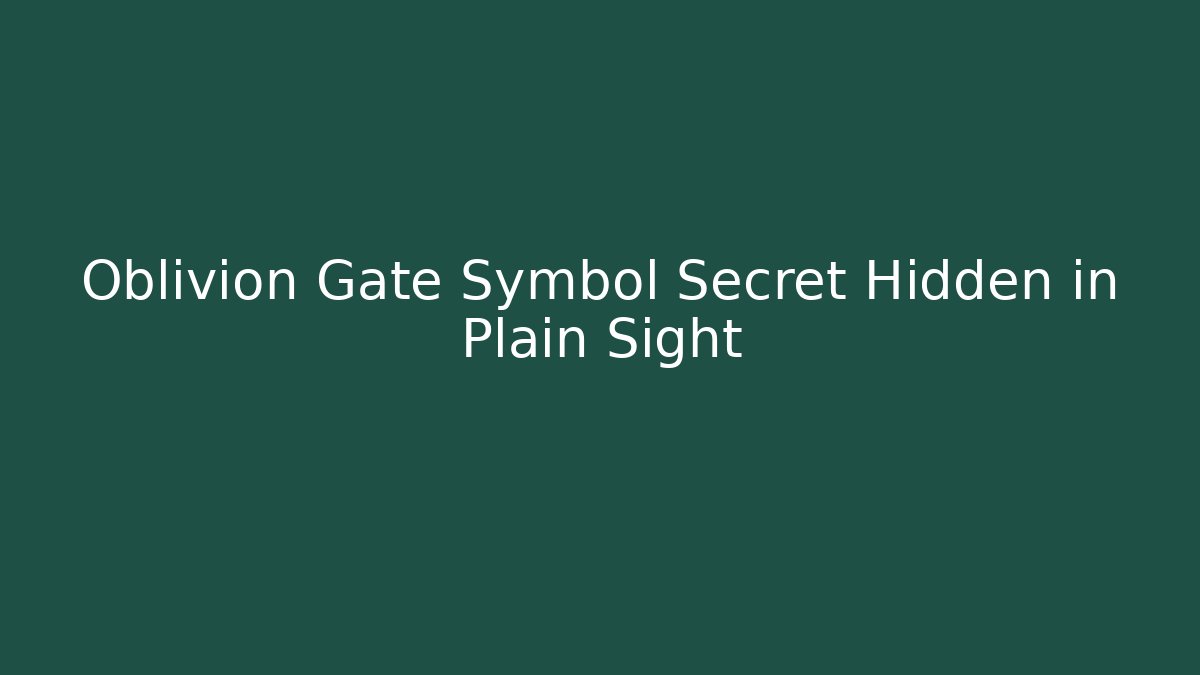 Oblivion Gate Symbol Secret Hidden in Plain Sight - Critter Realm