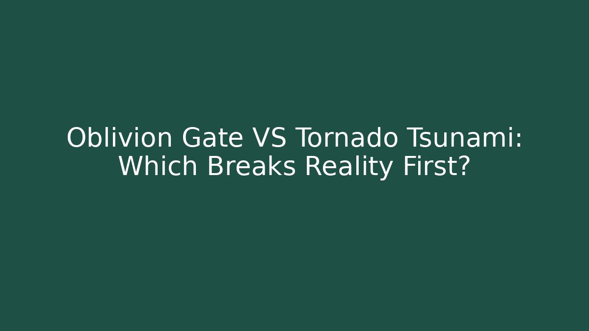 Oblivion Gate VS Tornado Tsunami: Which Breaks Reality First? - Critter Realm