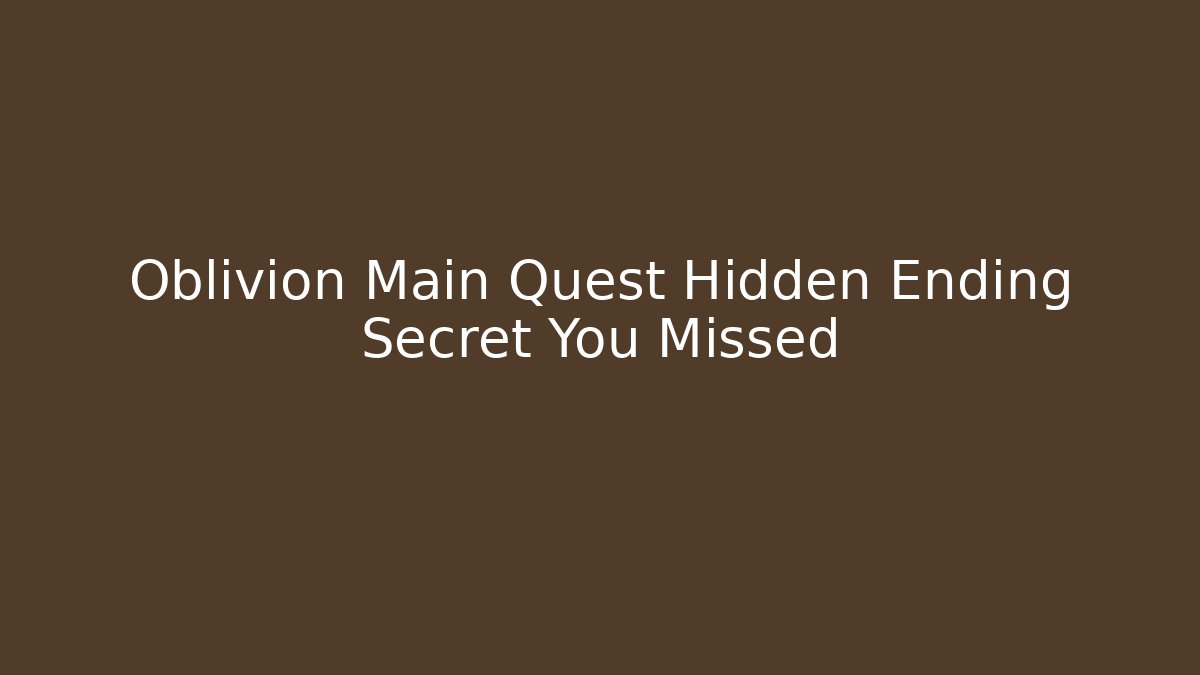 Oblivion Main Quest Hidden Ending Secret You Missed