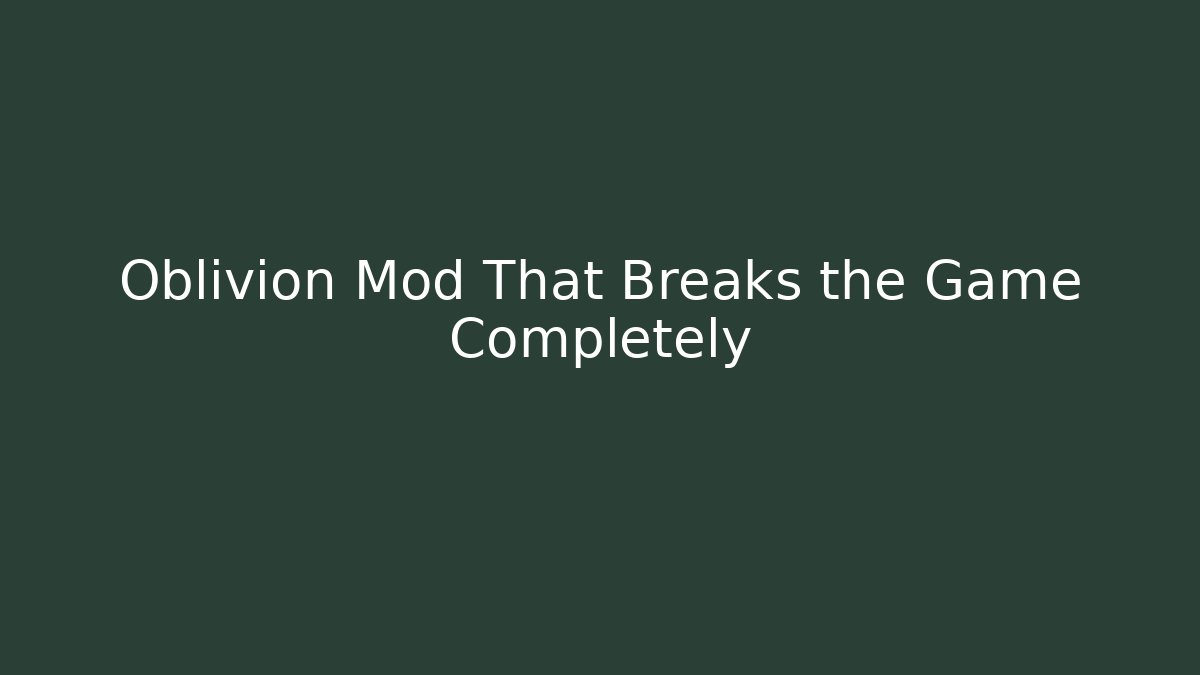 Oblivion Mod That Breaks the Game Completely - Critter Realm