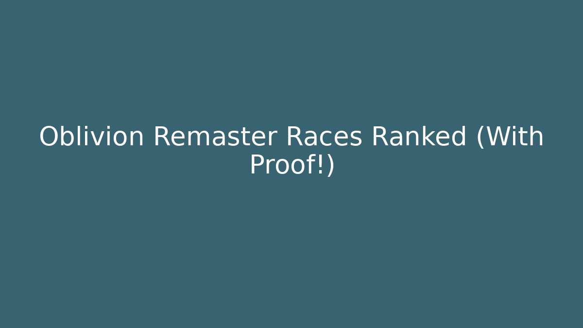 Oblivion Remaster Races Ranked (With Proof!)