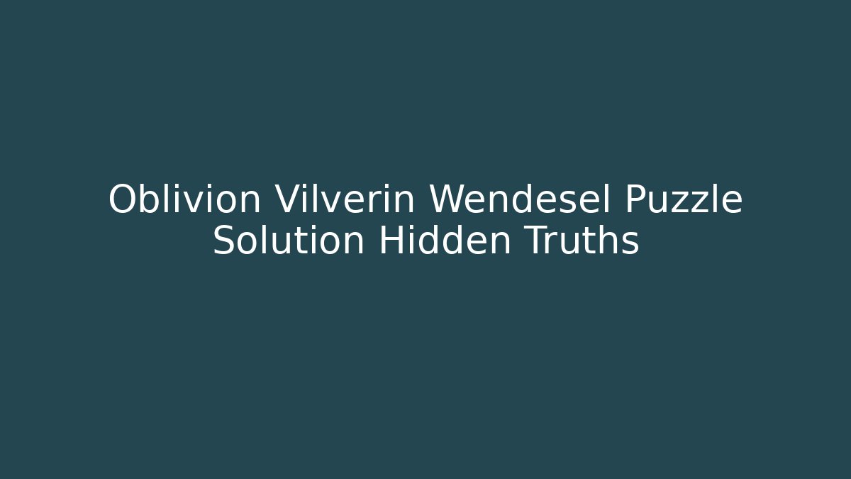 Oblivion Vilverin Wendesel Puzzle Solution Hidden Truths