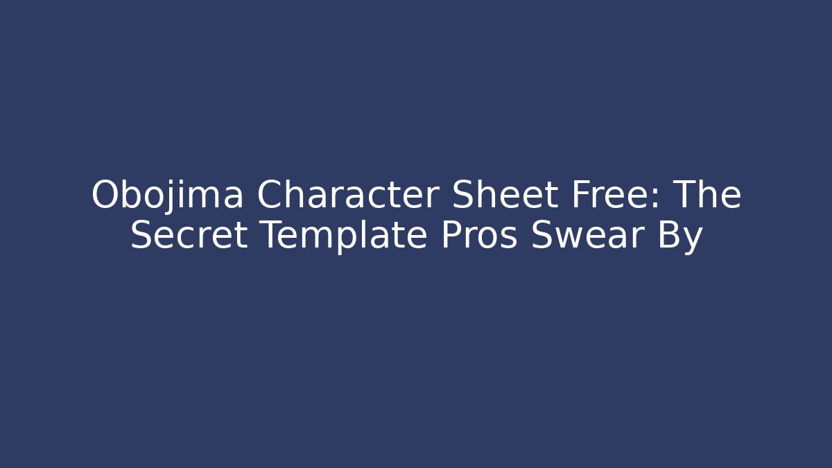 Obojima Character Sheet Free: The Secret Template Pros Swear By