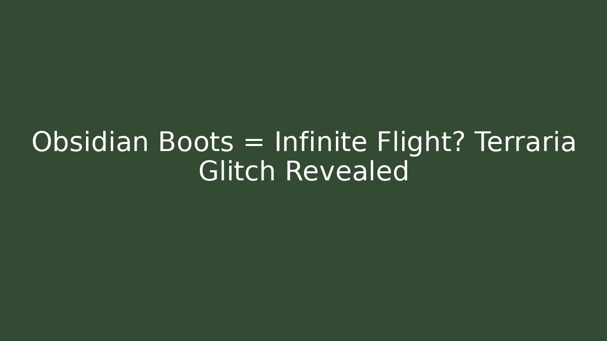 Obsidian Boots = Infinite Flight? Terraria Glitch Revealed