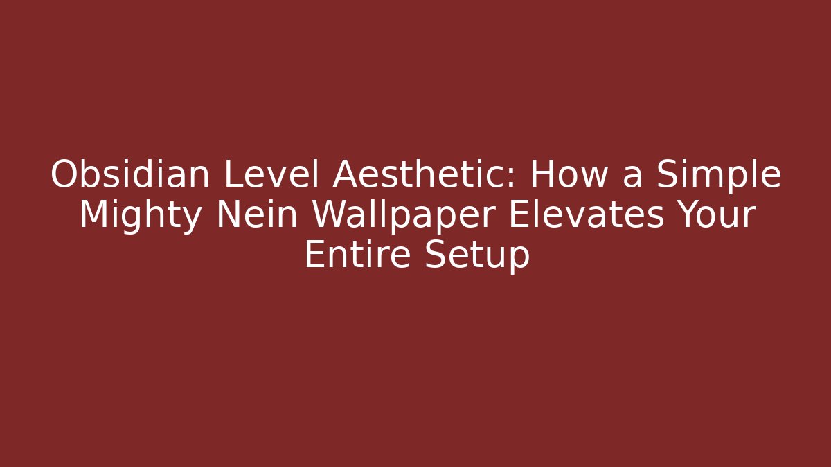 Obsidian Level Aesthetic: How a Simple Mighty Nein Wallpaper Elevates Your Entire Setup