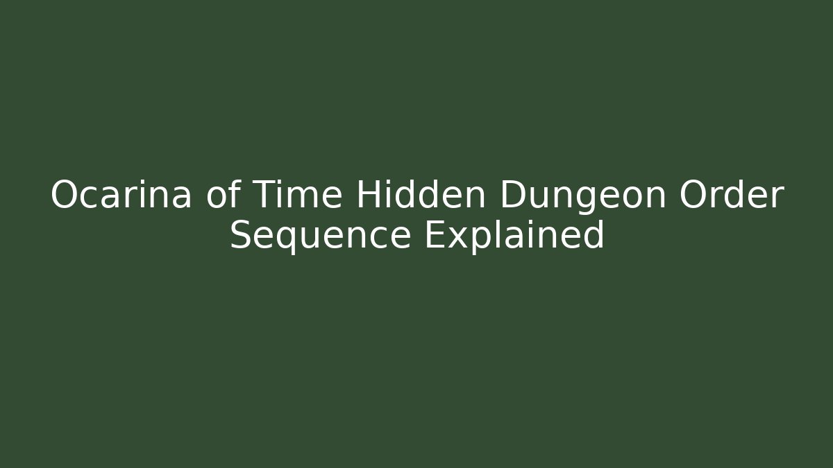 Ocarina of Time Hidden Dungeon Order Sequence Explained