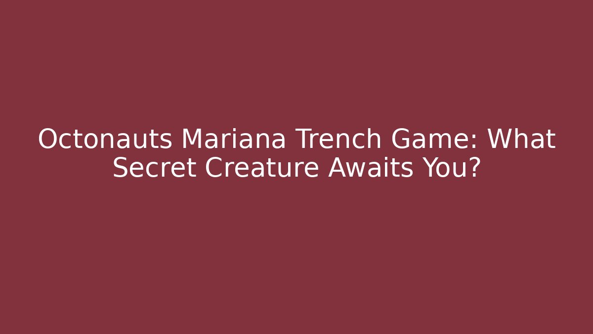 Octonauts Mariana Trench Game: What Secret Creature Awaits You?