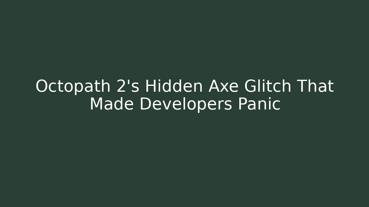 Octopath 2's Hidden Axe Glitch That Made Developers Panic - Critter Realm