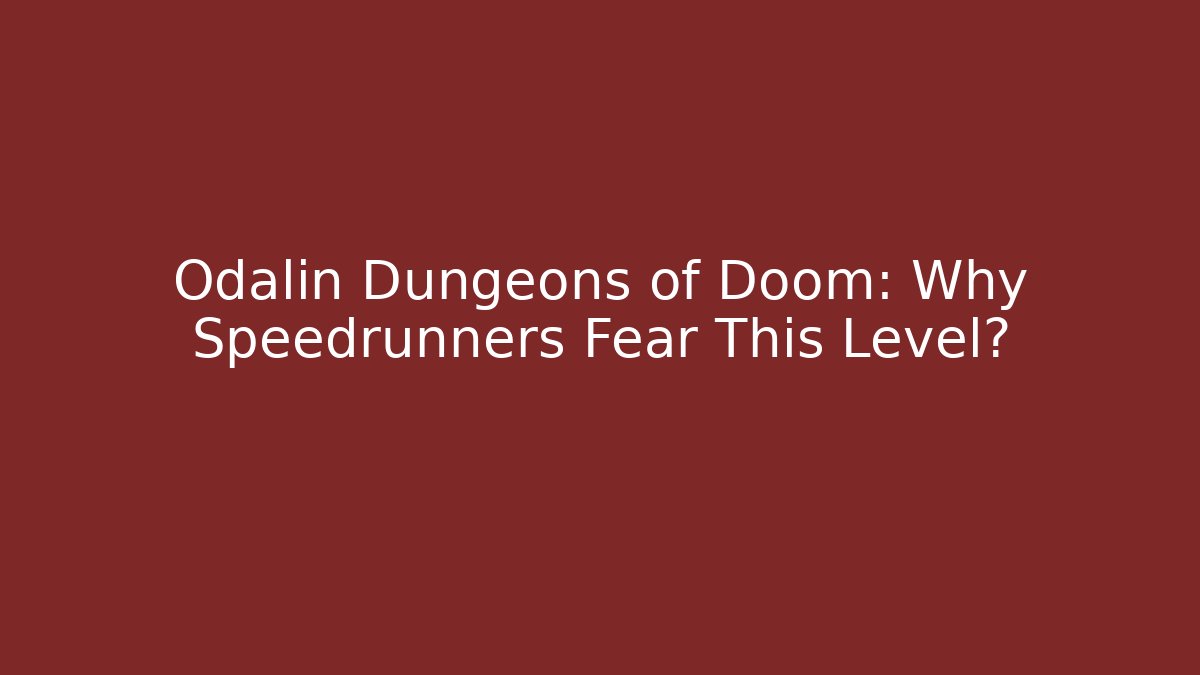 Odalin Dungeons of Doom: Why Speedrunners Fear This Level?