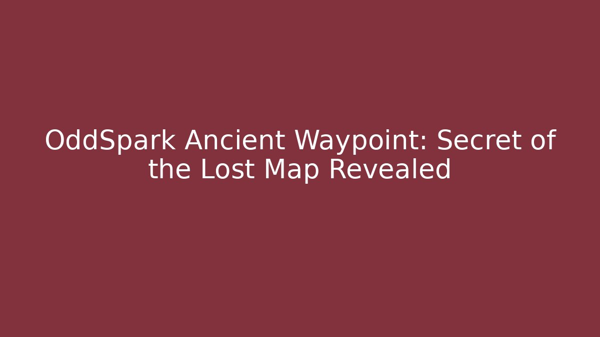 OddSpark Ancient Waypoint: Secret of the Lost Map Revealed - Critter Realm