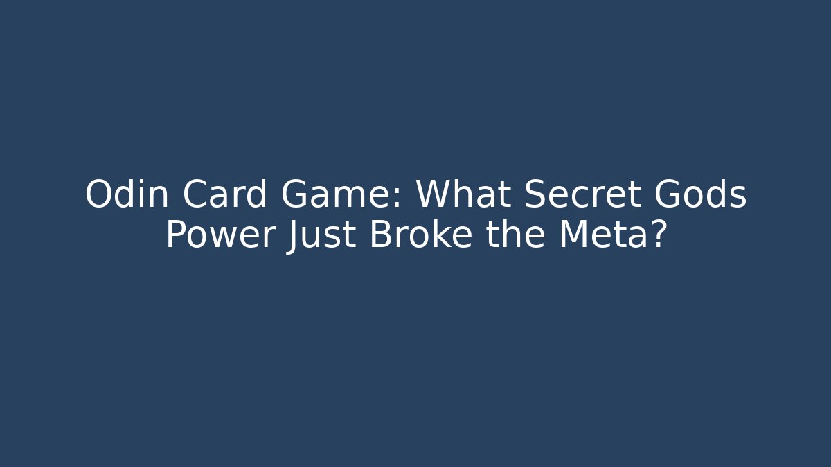 Odin Card Game: What Secret Gods Power Just Broke the Meta?