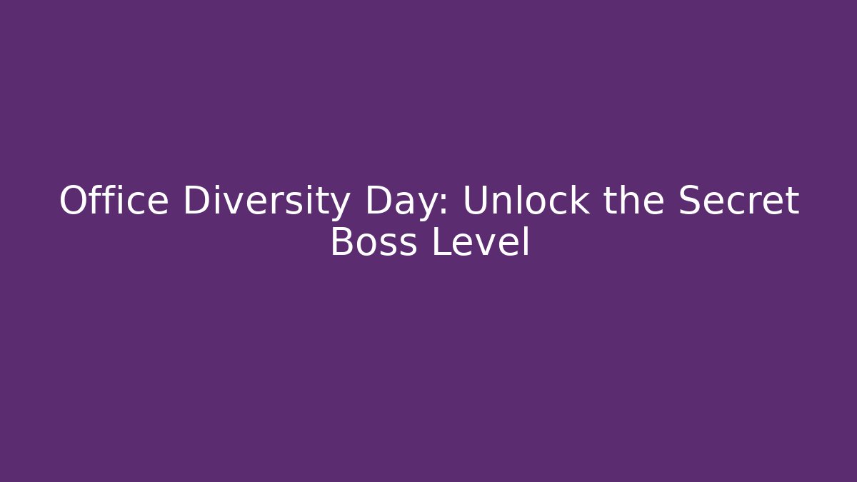 Office Diversity Day: Unlock the Secret Boss Level