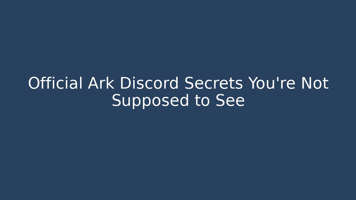 Official Ark Discord Secrets You’re Not Supposed to See - Critter Realm