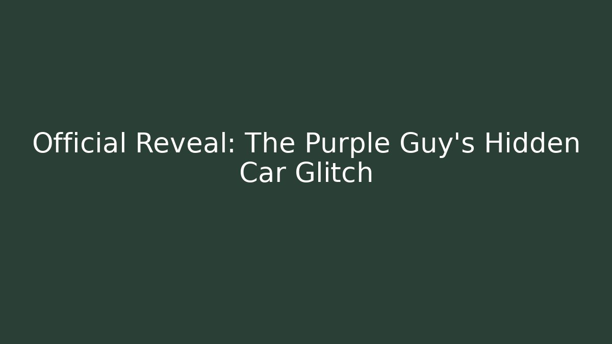 Official Reveal: The Purple Guy's Hidden Car Glitch