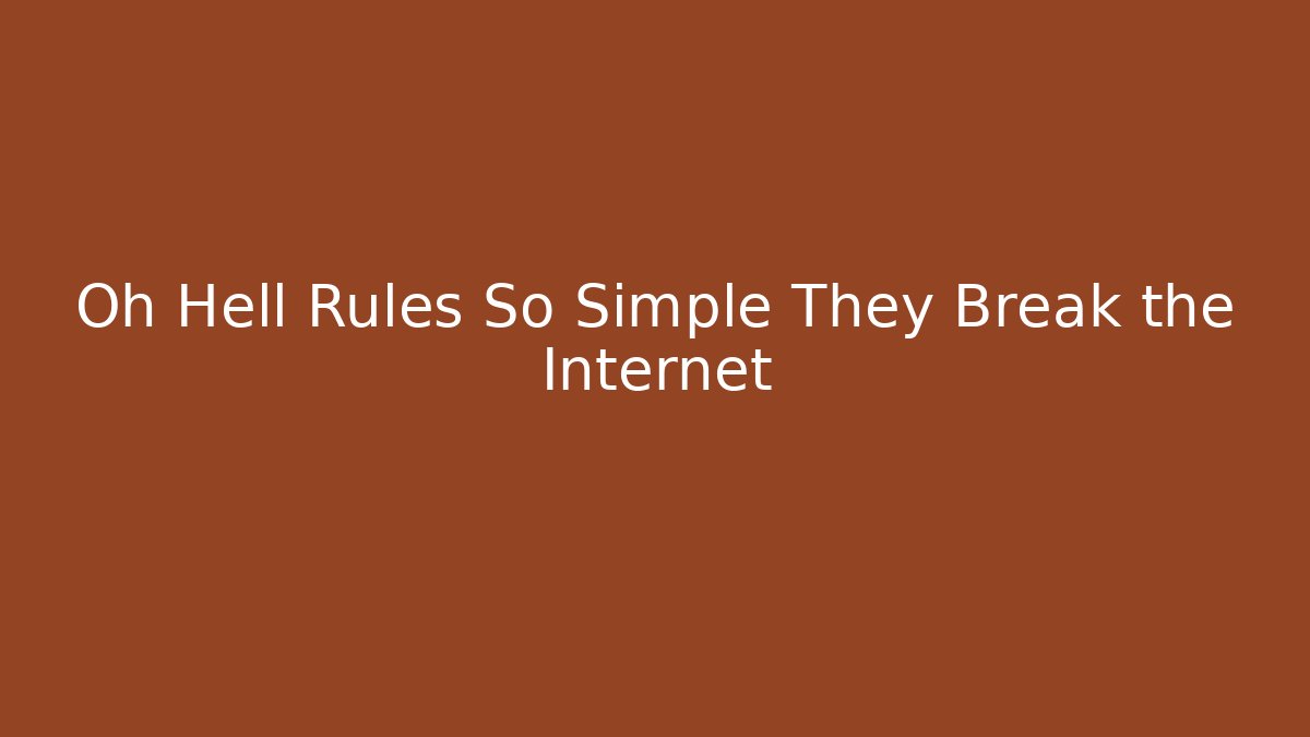 Oh Hell Rules So Simple They Break the Internet - Critter Realm