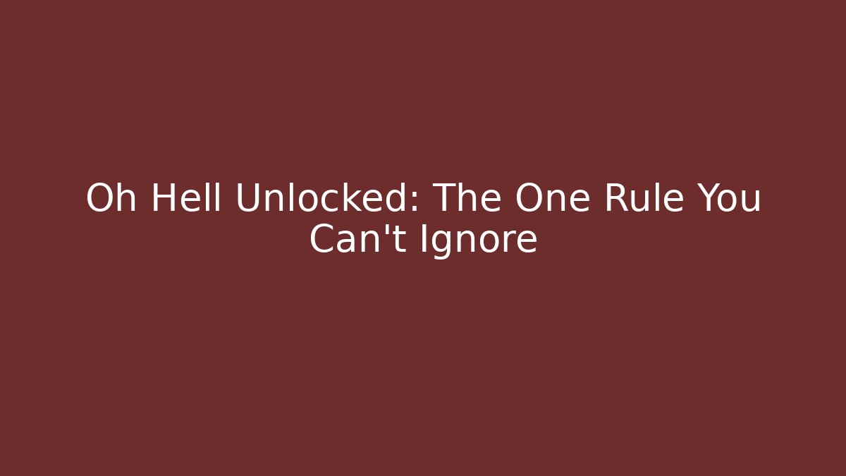 Oh Hell Unlocked: The One Rule You Can't Ignore