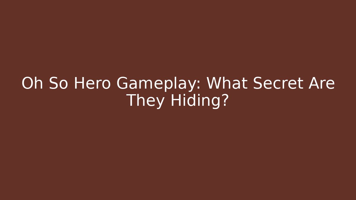 Oh So Hero Gameplay: What Secret Are They Hiding? - Critter Realm