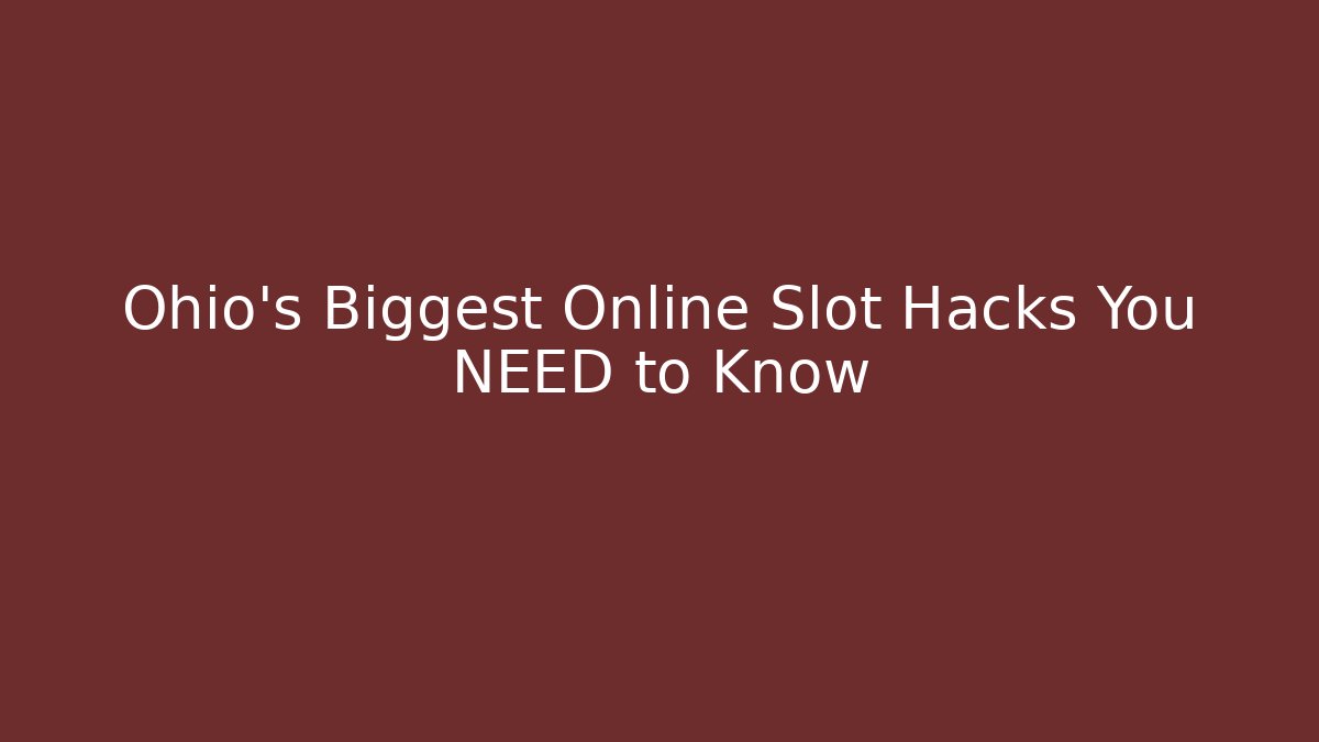 Ohio's Biggest Online Slot Hacks You NEED to Know - Critter Realm