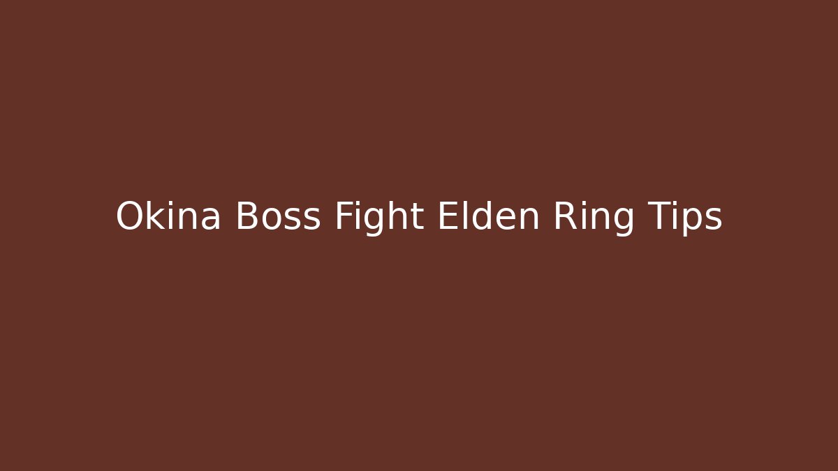 Okina Boss Fight Elden Ring Tips - Critter Realm
