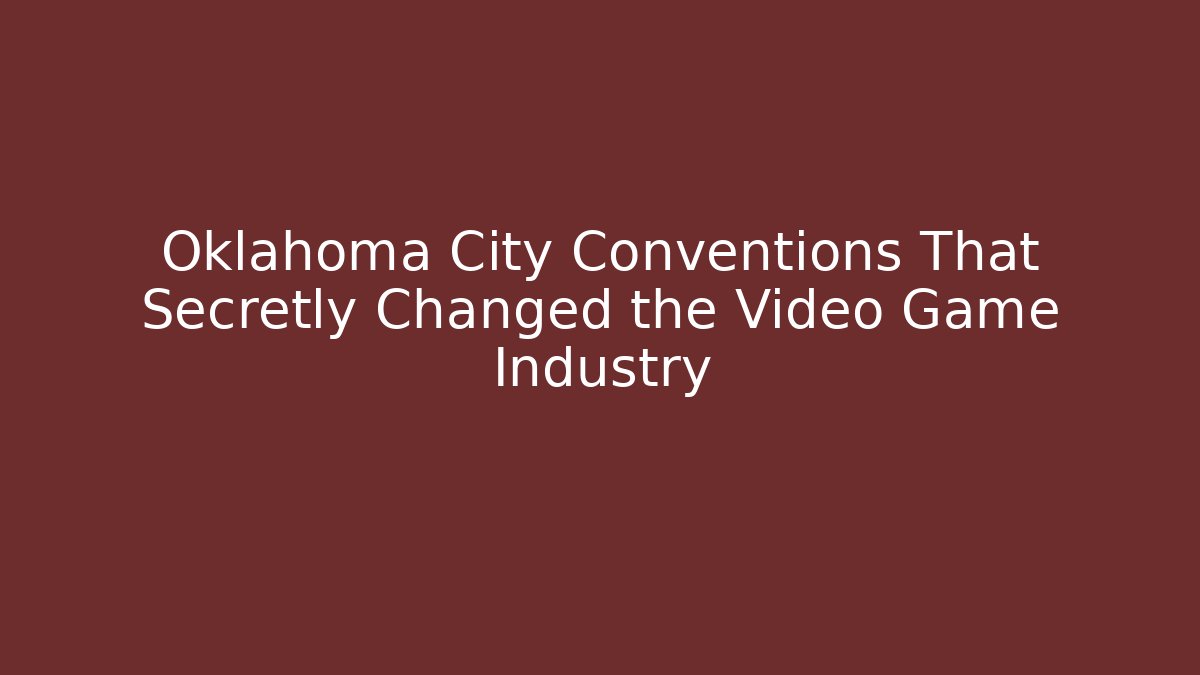 Oklahoma City Conventions That Secretly Changed the Video Game Industry