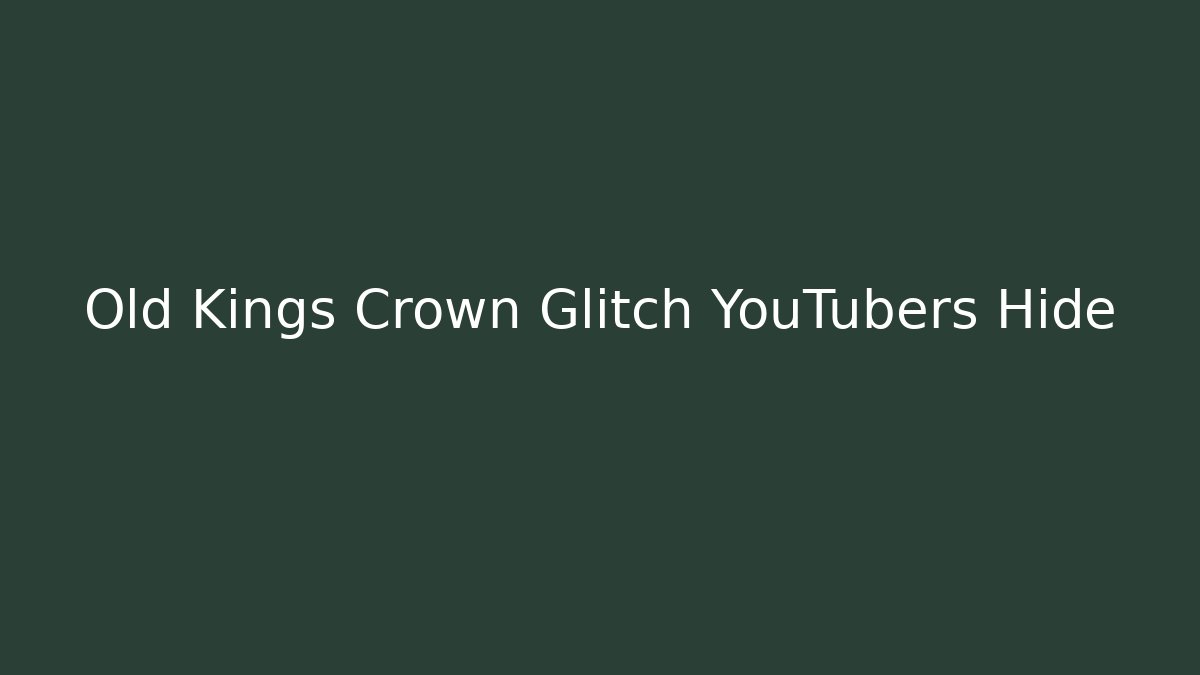 Old Kings Crown Glitch YouTubers Hide