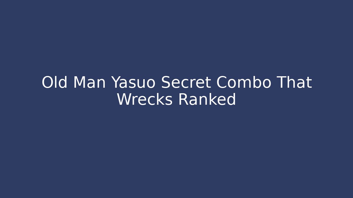 Old Man Yasuo Secret Combo That Wrecks Ranked