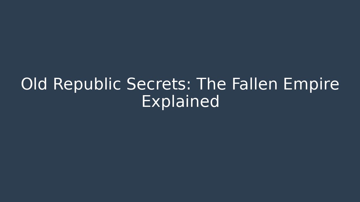 Old Republic Secrets: The Fallen Empire Explained - Critter Realm