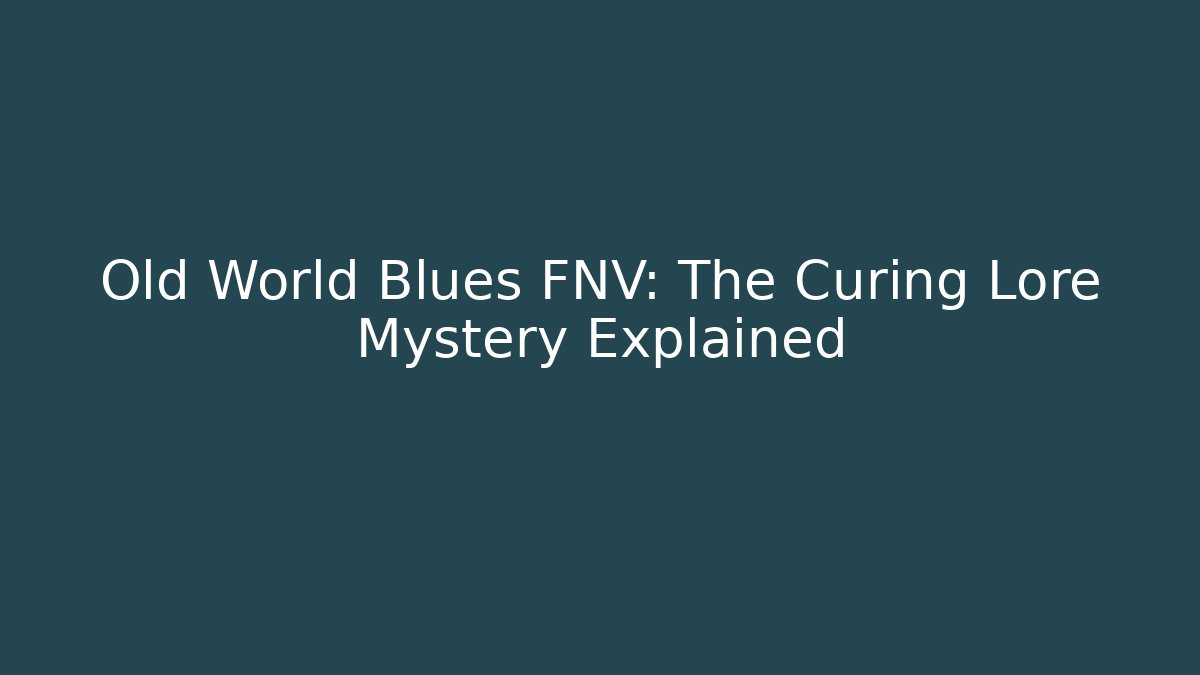 Old World Blues FNV: The Curing Lore Mystery Explained - Critter Realm