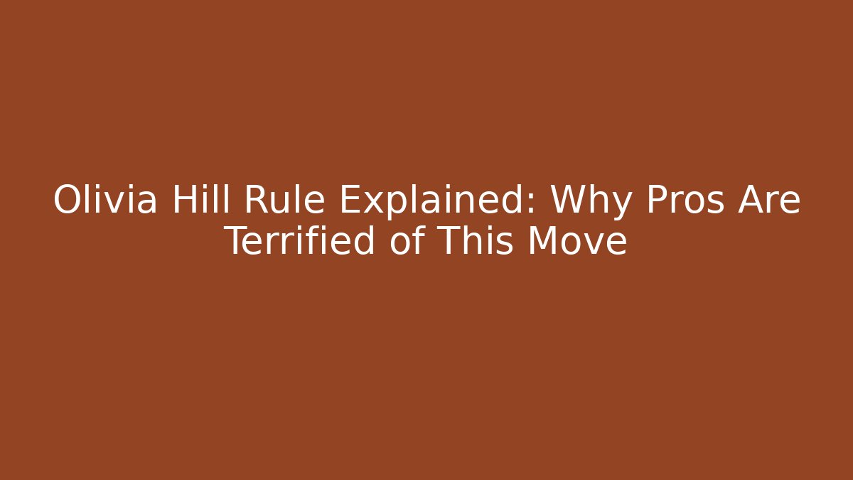 Olivia Hill Rule Explained: Why Pros Are Terrified of This Move