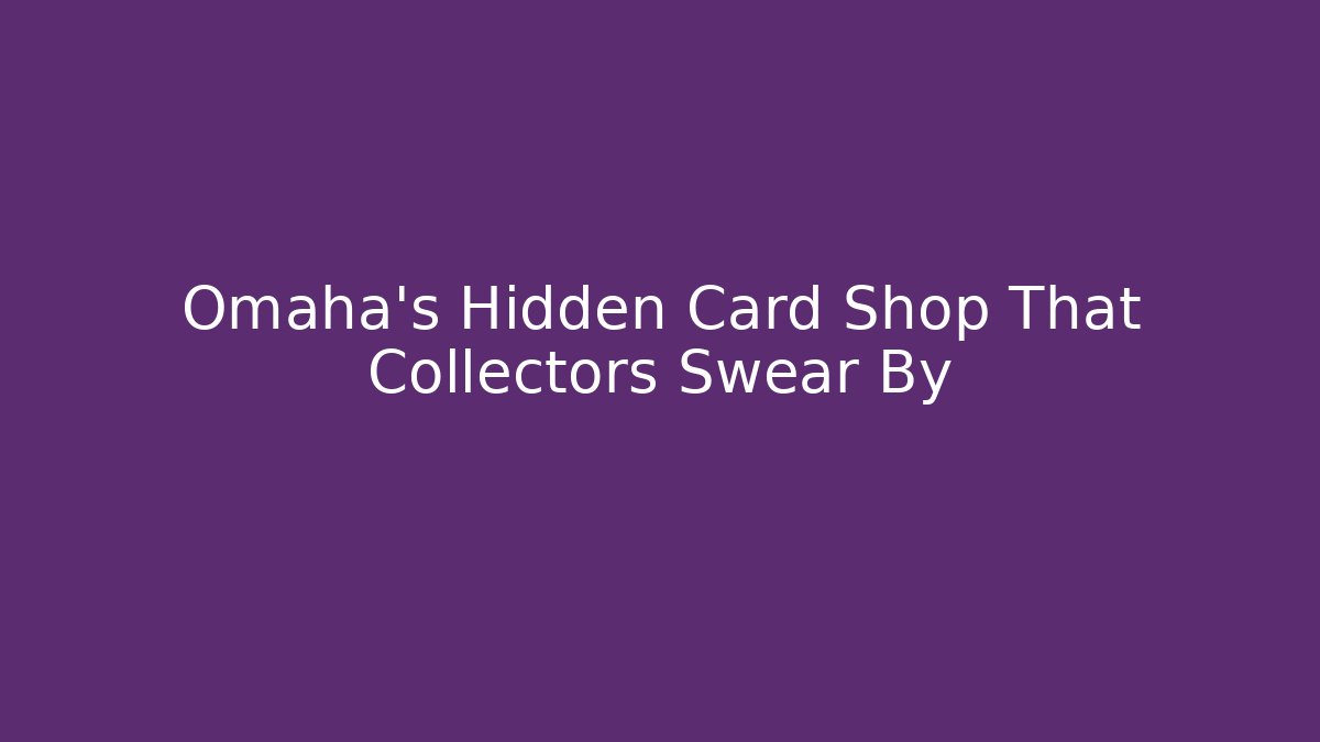 Omaha's Hidden Card Shop That Collectors Swear By