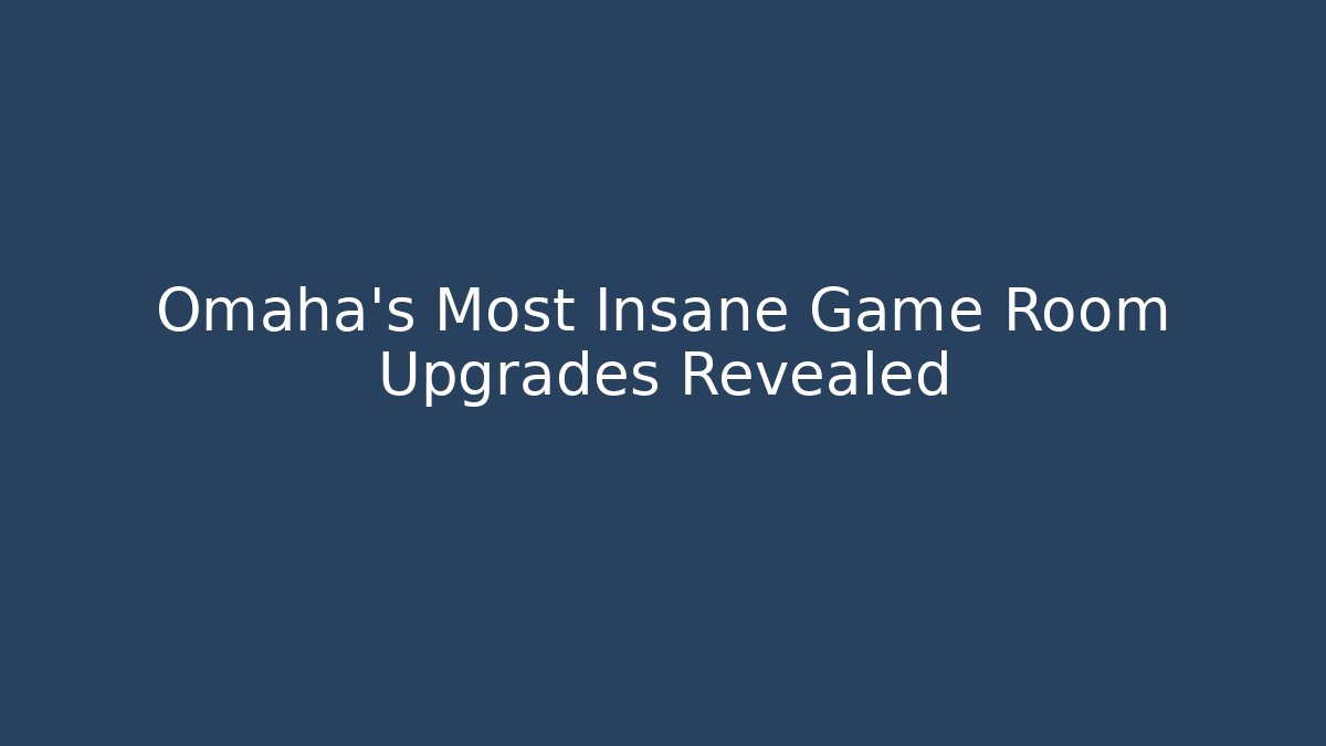 Omaha's Most Insane Game Room Upgrades Revealed