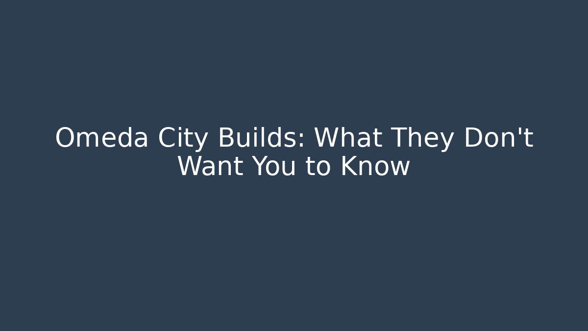 Omeda City Builds: What They Don't Want You to Know