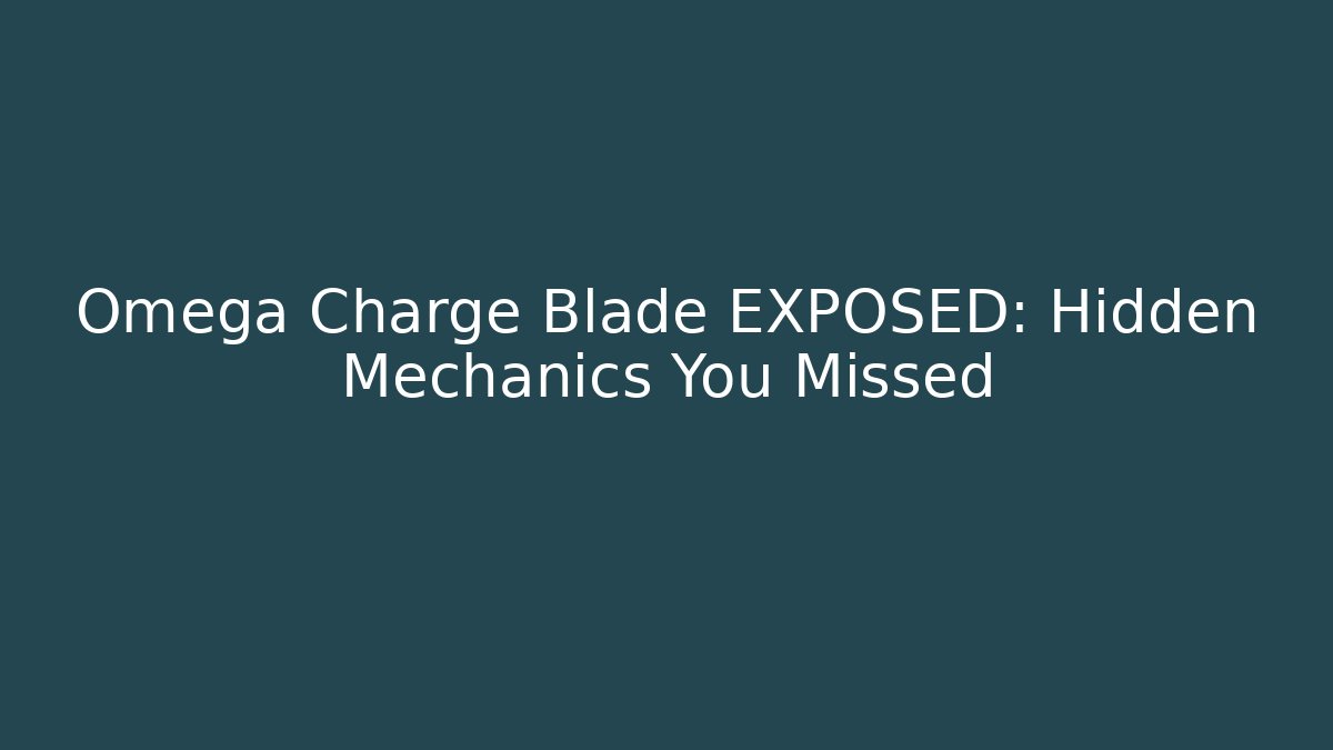 Omega Charge Blade EXPOSED: Hidden Mechanics You Missed