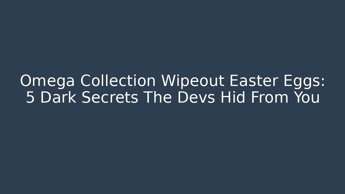 Omega Collection Wipeout Easter Eggs: 5 Dark Secrets The Devs Hid From You