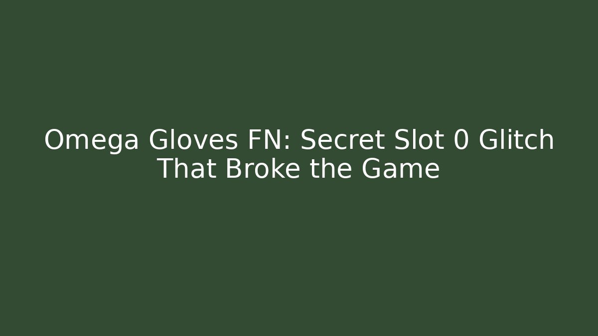Omega Gloves FN: Secret Slot 0 Glitch That Broke the Game - Critter Realm